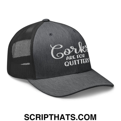 Corks Are For Quitters Embroidered Mesh Trucker Hat Dark Heather Gray