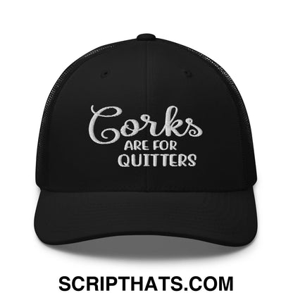 Corks Are For Quitters Embroidered Mesh Trucker Hat Black