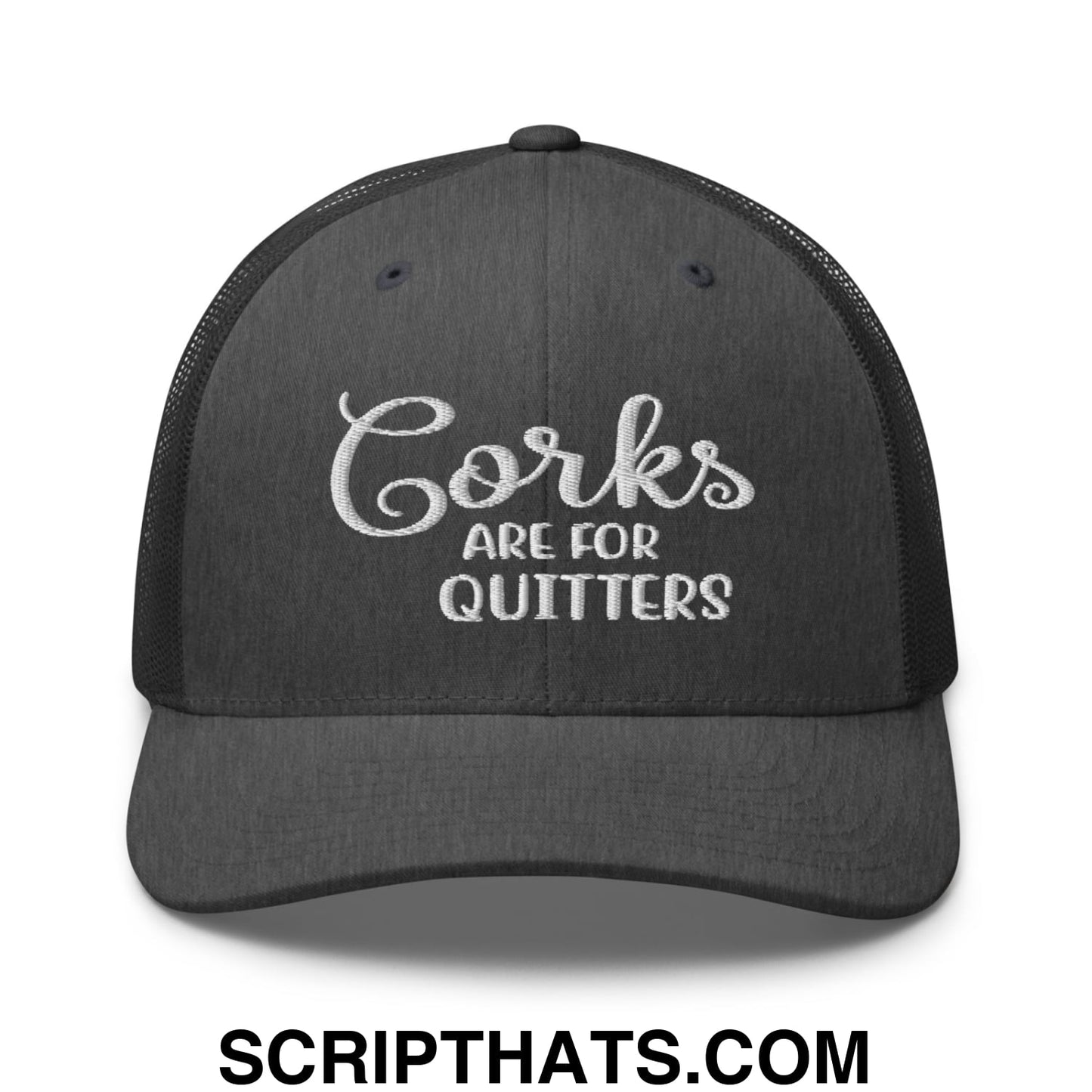 Corks Are For Quitters Embroidered Mesh Trucker Hat Dark Heather Gray