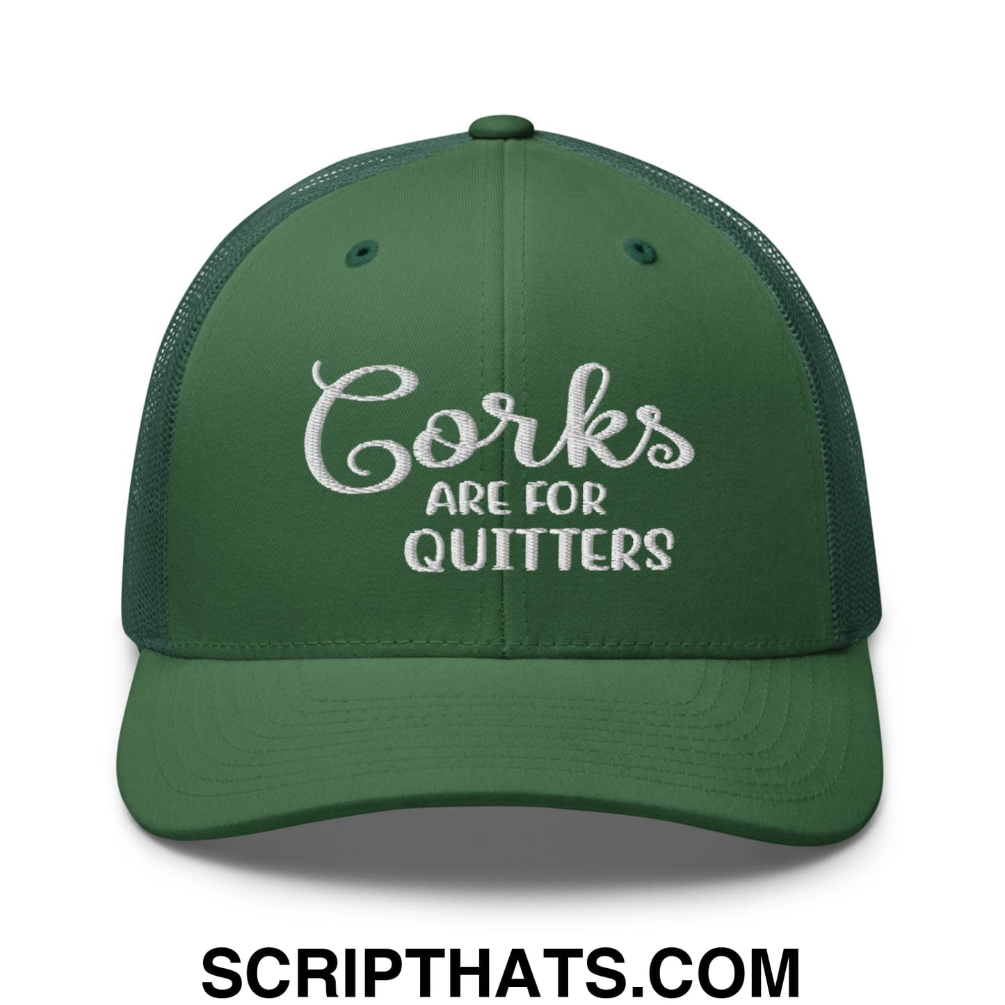 Corks Are For Quitters Embroidered Mesh Trucker Hat Evergreen