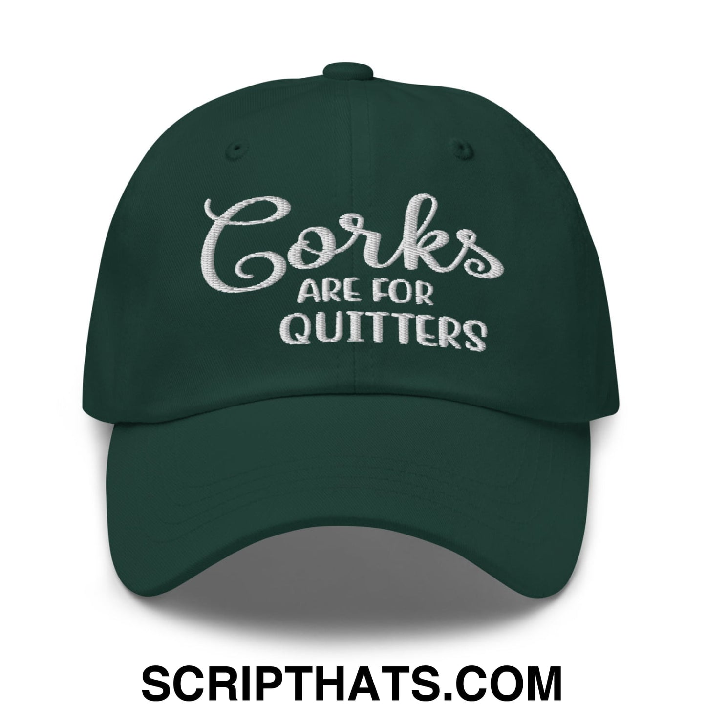 Corks Are For Quitters Embroidered Unstructured Dad Hat Spruce