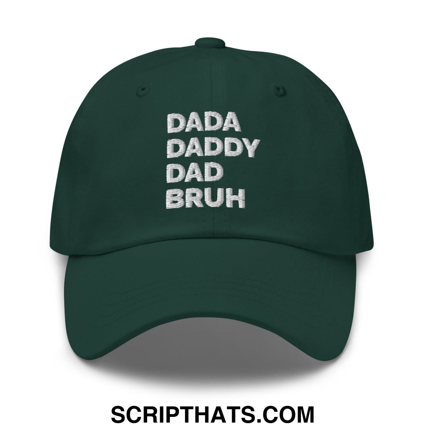 Dada Daddy Dad Bruh Embroidered Unstructured Dad Hat Spruce