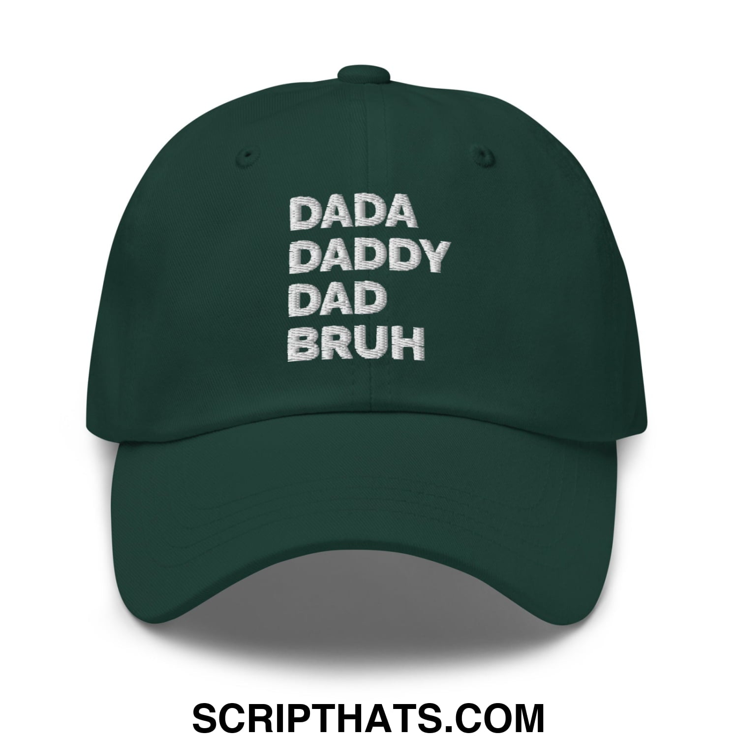 Dada Daddy Dad Bruh Embroidered Unstructured Dad Hat Spruce