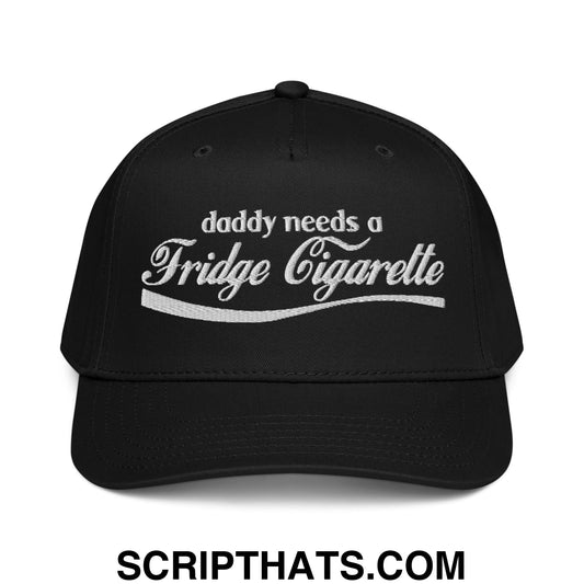 Daddy Needs a Fridge Cigarette Embroidered Baseball Snapback Hat Black