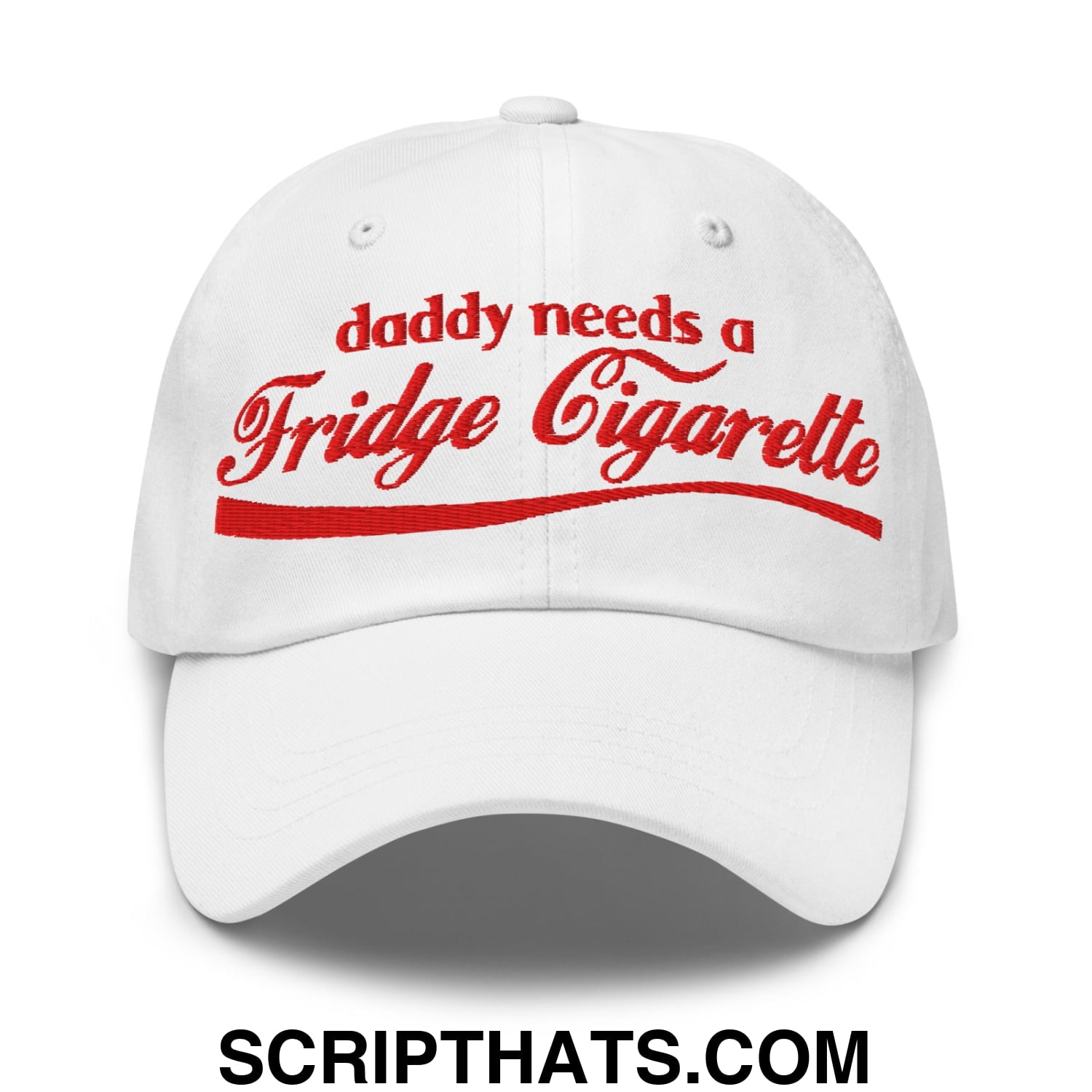 Daddy Needs a Fridge Cigarette Embroidered Unstructured Dad Hat White