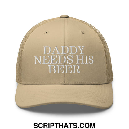 Daddy Needs His Beer Embroidered Mesh Trucker Hat Khaki