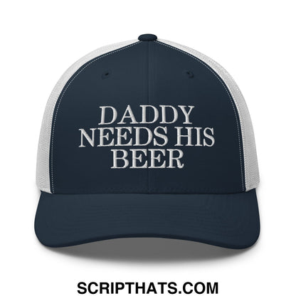 Daddy Needs His Beer Embroidered Mesh Trucker Hat Navy White