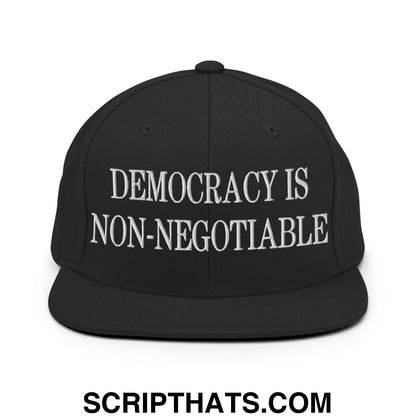 Democracy is Non-Negotiable Embroidered Flat Brim Bill Snapback Hat Black