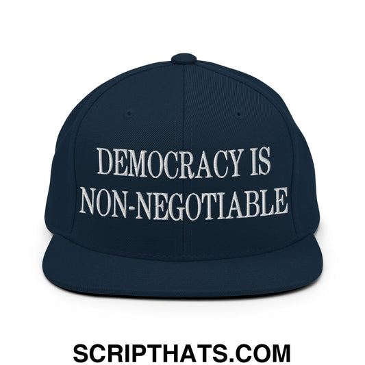 Democracy is Non-Negotiable Embroidered Flat Brim Bill Snapback Hat Dark Navy