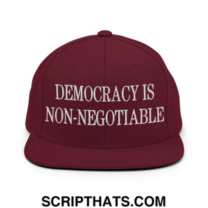Democracy is Non-Negotiable Embroidered Flat Brim Bill Snapback Hat Maroon