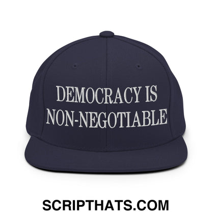 Democracy is Non-Negotiable Embroidered Flat Brim Bill Snapback Hat Navy