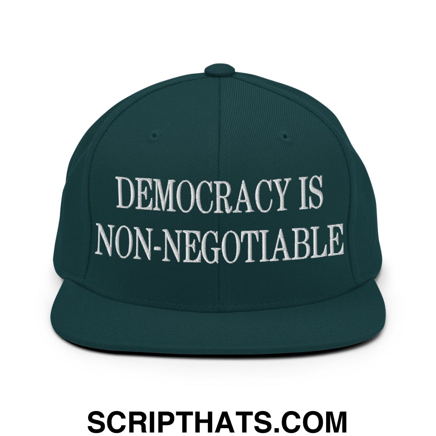 Democracy is Non-Negotiable Embroidered Flat Brim Bill Snapback Hat Spruce