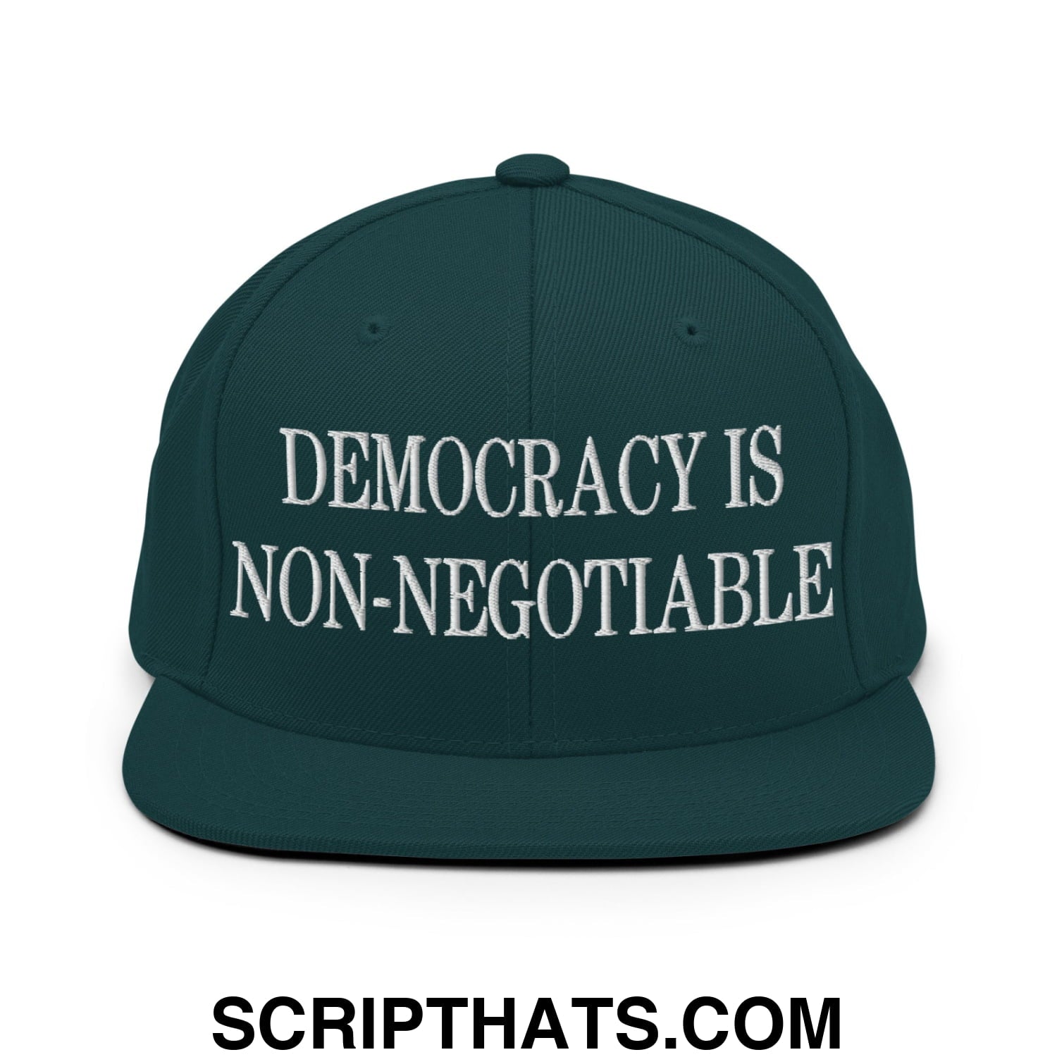 Democracy is Non-Negotiable Embroidered Flat Brim Bill Snapback Hat Spruce