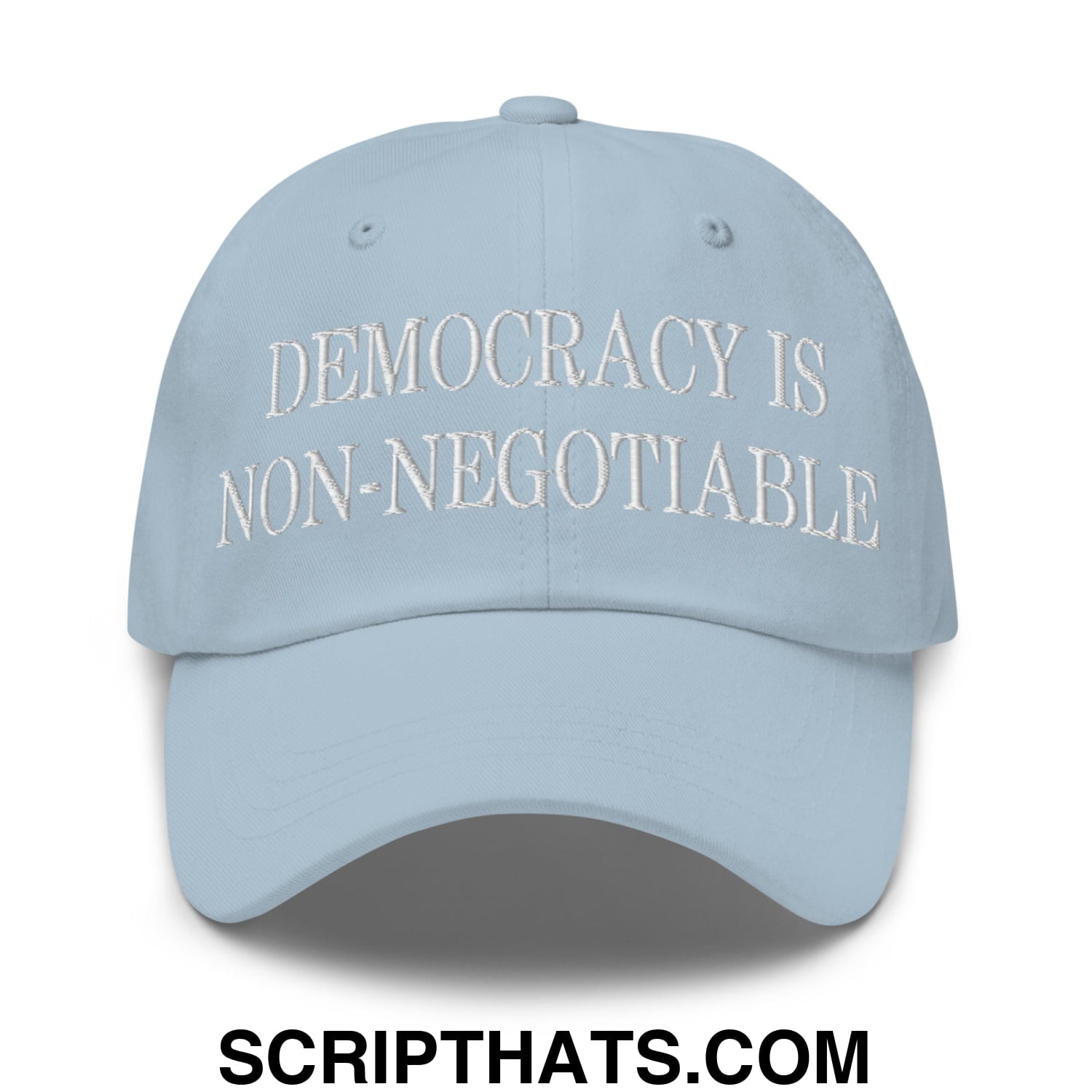 Democracy is Non-Negotiable Embroidered Unstructured Dad Hat Light Blue