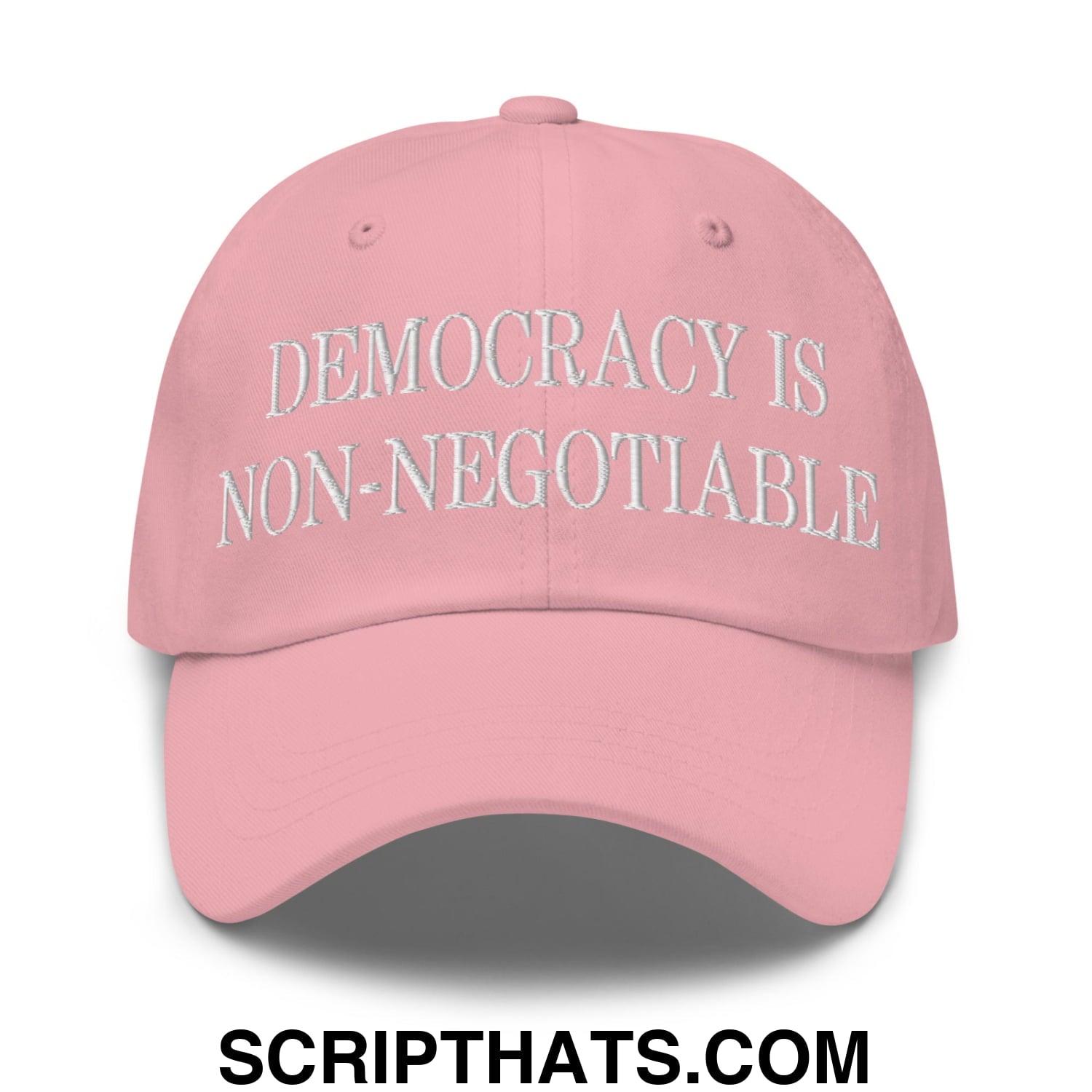Democracy is Non-Negotiable Embroidered Unstructured Dad Hat Pink
