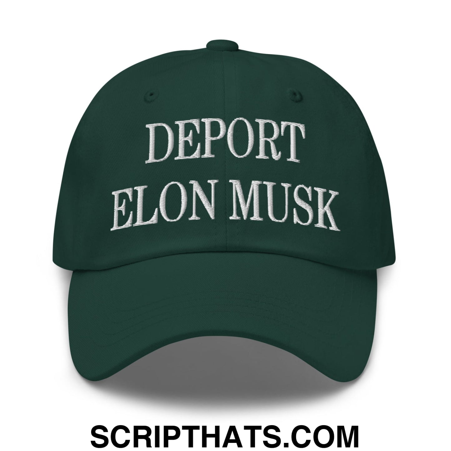 Deport Elon Musk Embroidered Dad Hat Spruce