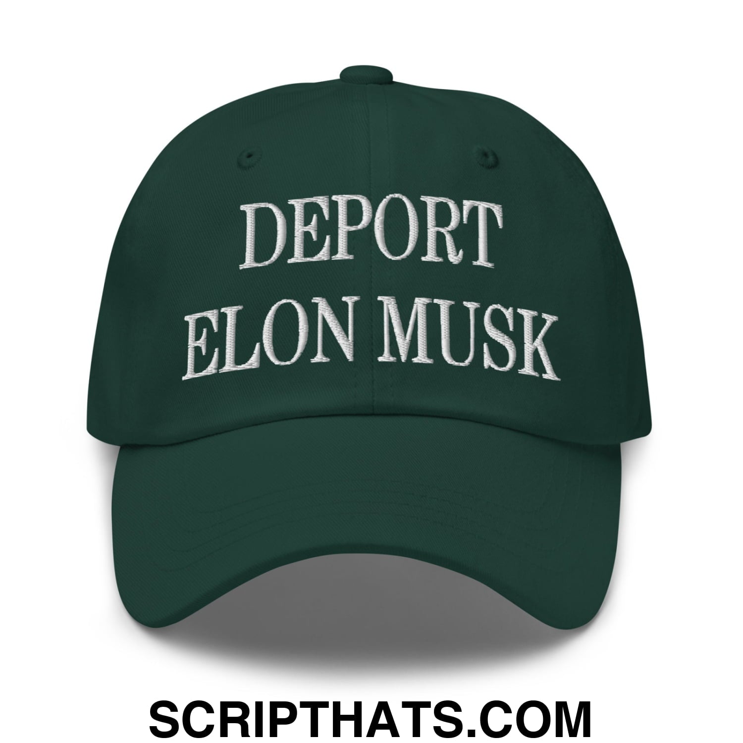 Deport Elon Musk Embroidered Dad Hat Spruce