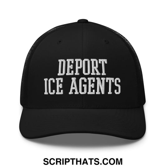Deport ICE Agents Embroidered Mesh Trucker Hat Black