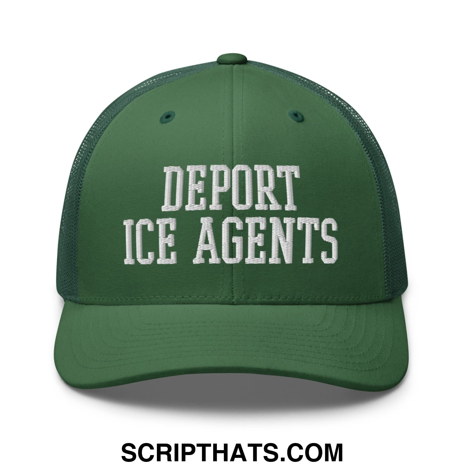 Dark green mesh trucker hat with white embroidered text reading deport ice agents across the front