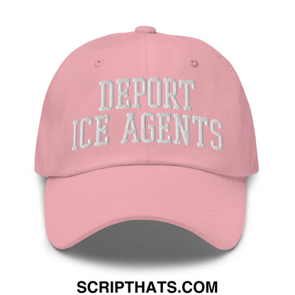 A soft pink unstructured dad hat embroidered with deport ice agents in white thread on the front