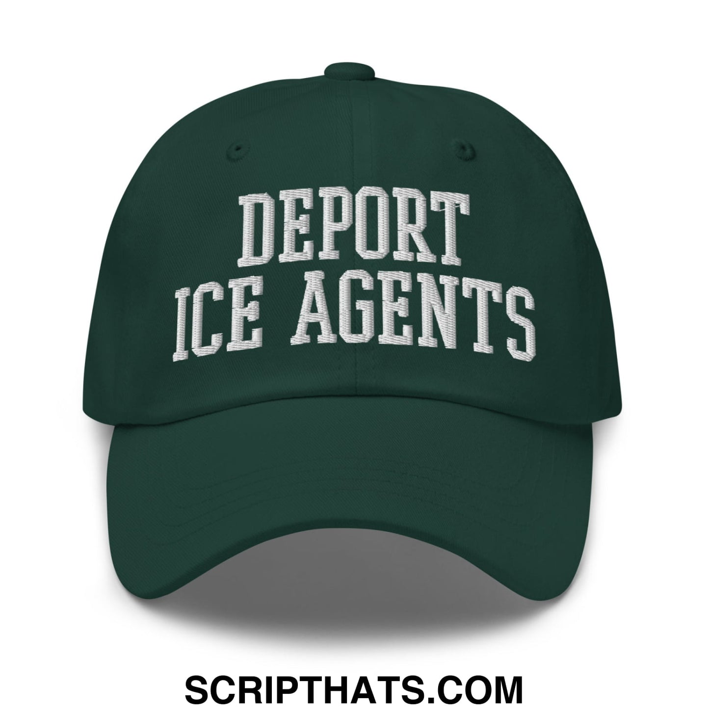 Dark green unstructured dad hat with white embroidered deport ice agents text in classic collegiate font