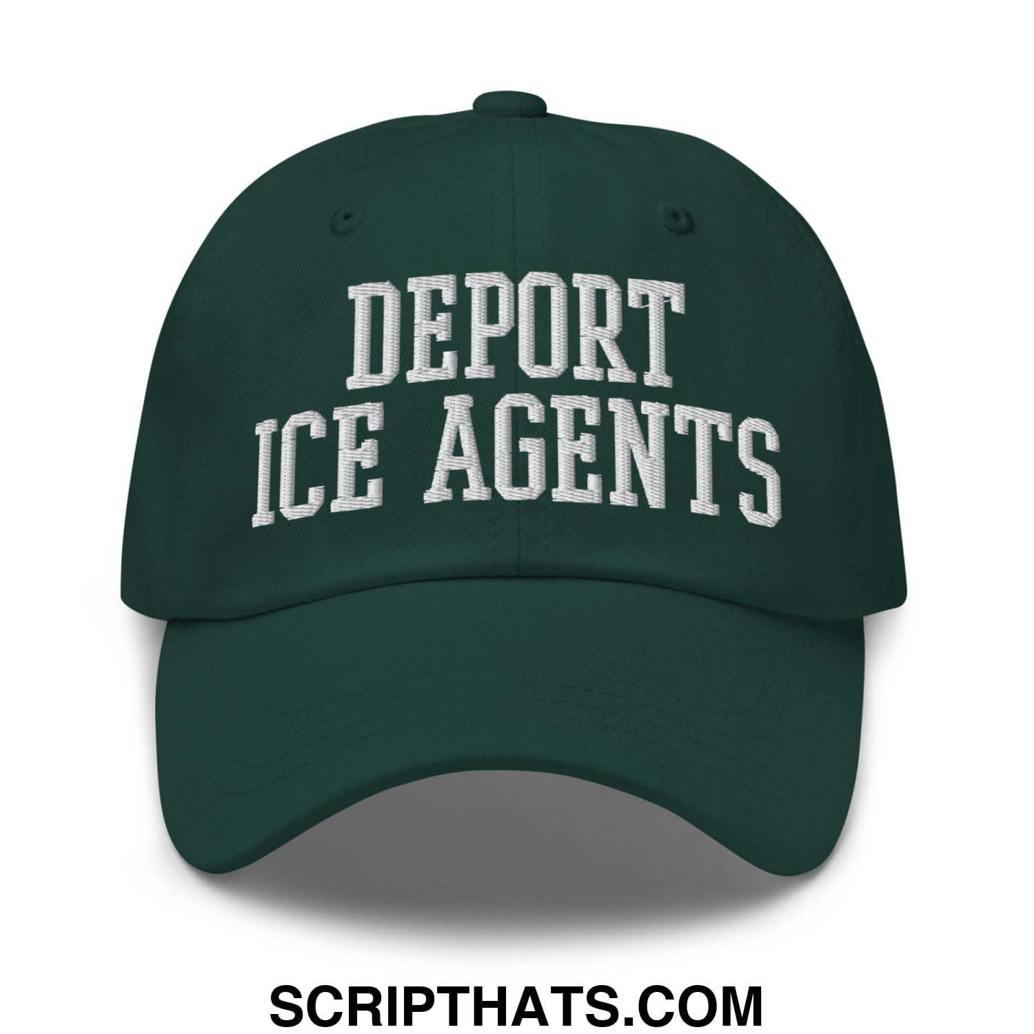 Dark green unstructured dad hat with white embroidered deport ice agents text in classic collegiate font