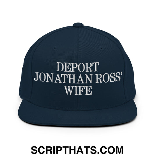 Deport Jonathan Ross' Wife Embroidered Flat Bill Brim Snapback Hat Dark Navy