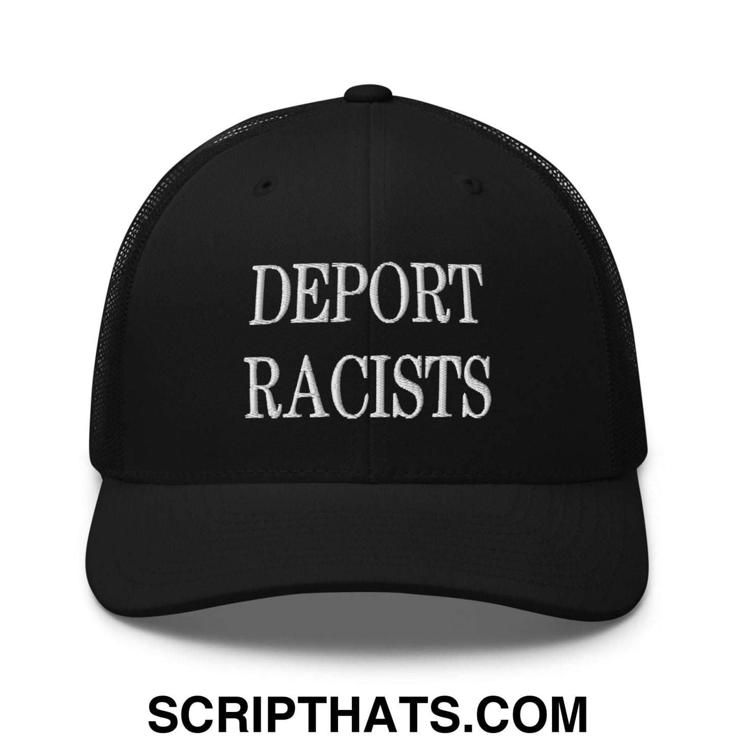 Black embroidered mesh trucker hat with white text reading deport racists on the front