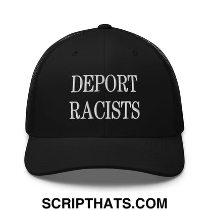 Black embroidered mesh trucker hat with white text reading deport racists on the front