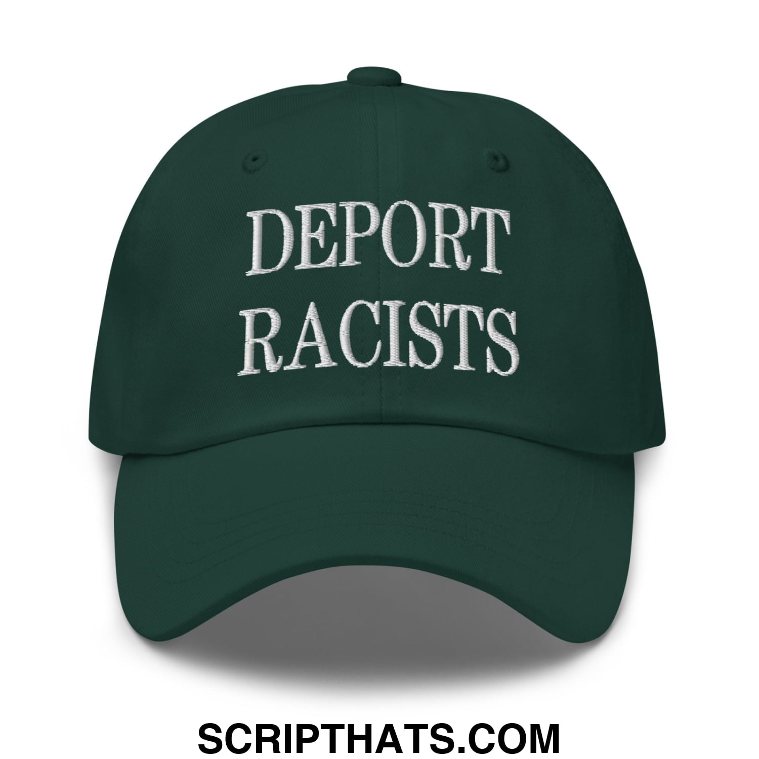 Dark green unstructured dad hat with white embroidered deport racists text perfect for casual wear