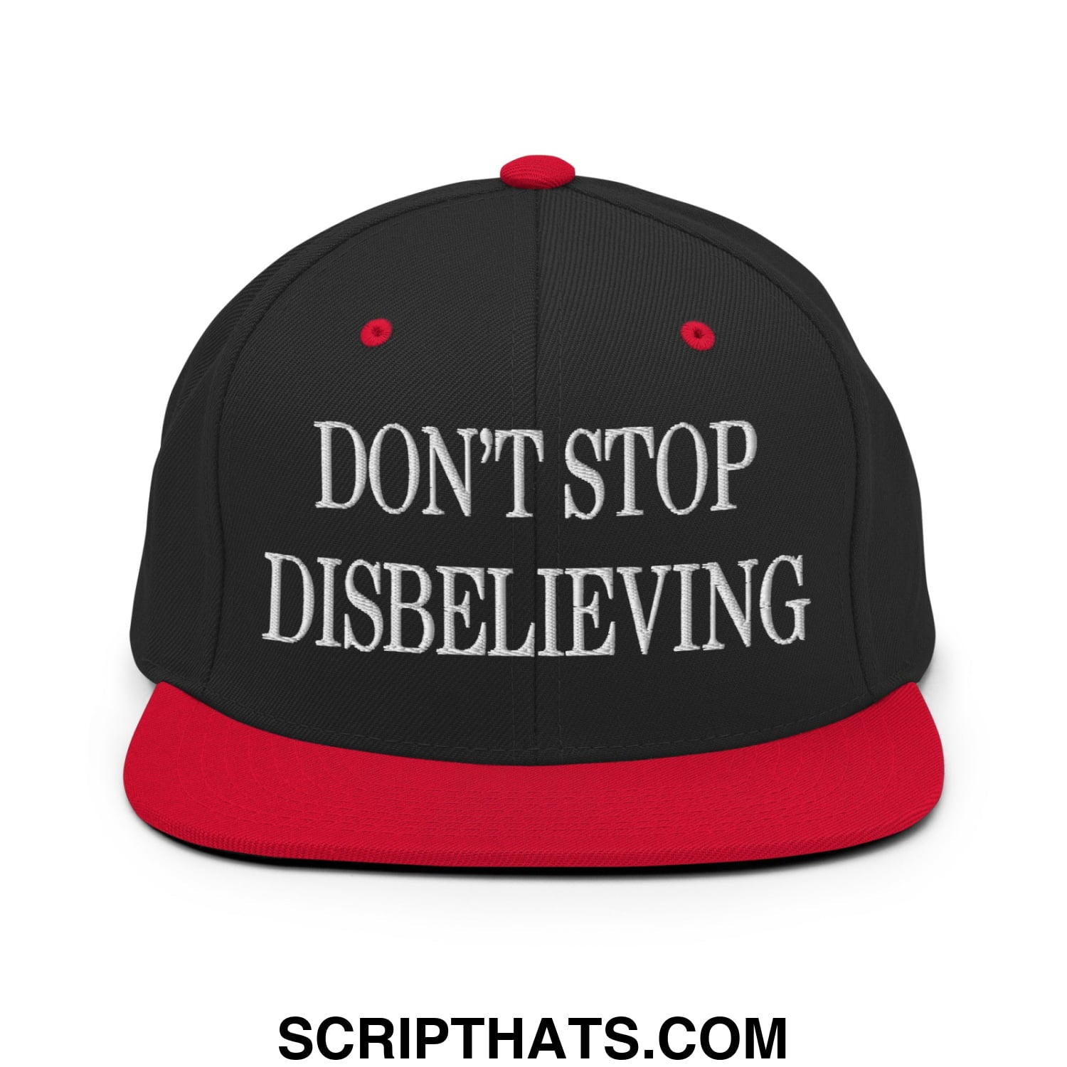 Don't Stop Disbelieving Embroidered Flat Bill Brim Snapback Hat Black Red