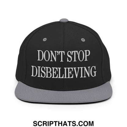 Don't Stop Disbelieving Embroidered Flat Bill Brim Snapback Hat Black Silver