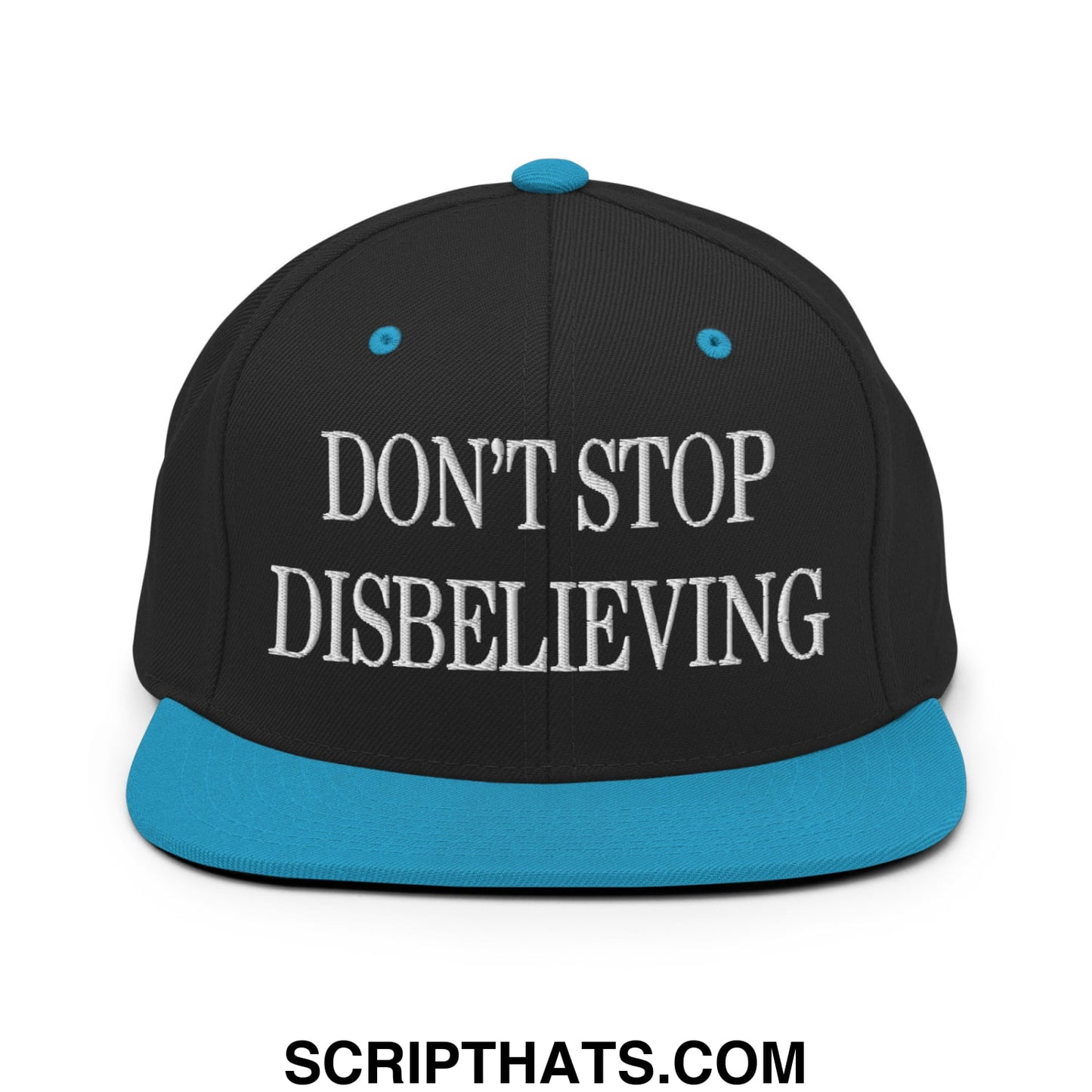 Don't Stop Disbelieving Embroidered Flat Bill Brim Snapback Hat Black Teal