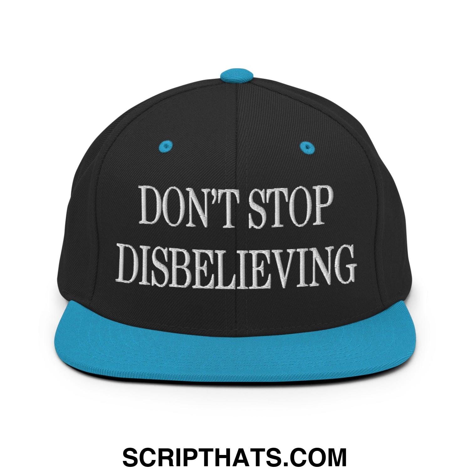 Don't Stop Disbelieving Embroidered Flat Bill Brim Snapback Hat Black Teal
