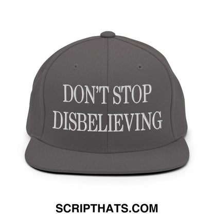 Don't Stop Disbelieving Embroidered Flat Bill Brim Snapback Hat Dark Grey