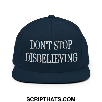 Don't Stop Disbelieving Embroidered Flat Bill Brim Snapback Hat Dark Navy