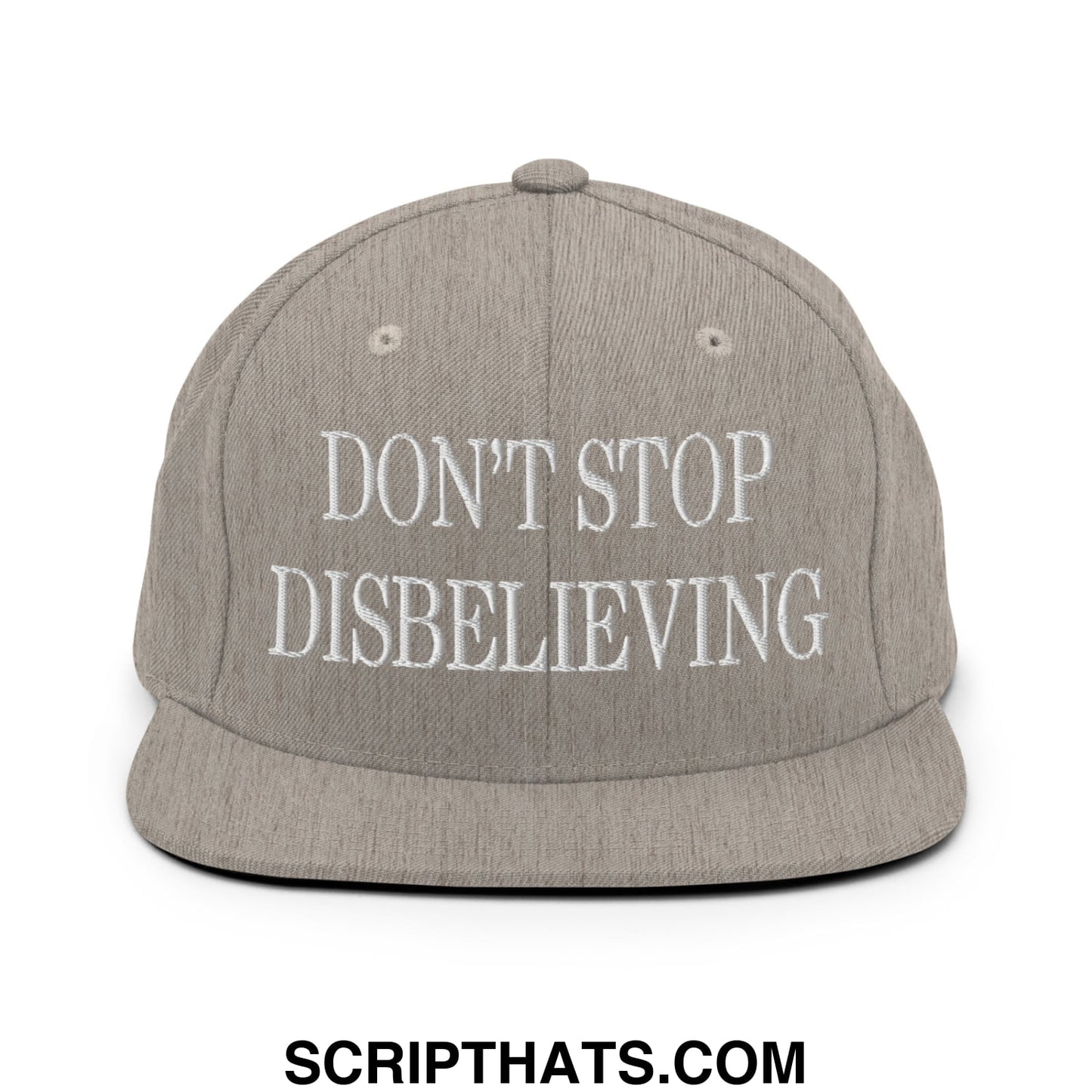 Don't Stop Disbelieving Embroidered Flat Bill Brim Snapback Hat Heather Grey