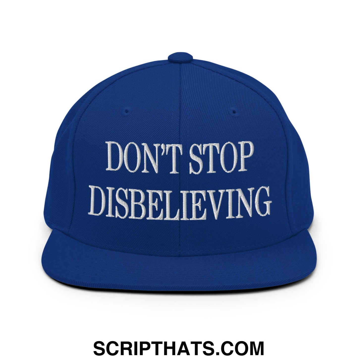 Don't Stop Disbelieving Embroidered Flat Bill Brim Snapback Hat Royal Blue