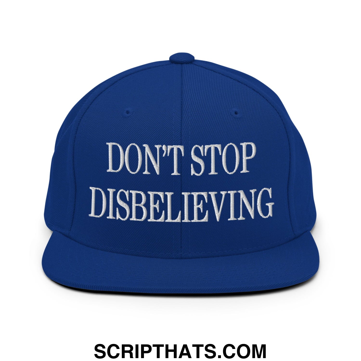 Don't Stop Disbelieving Embroidered Flat Bill Brim Snapback Hat Royal Blue