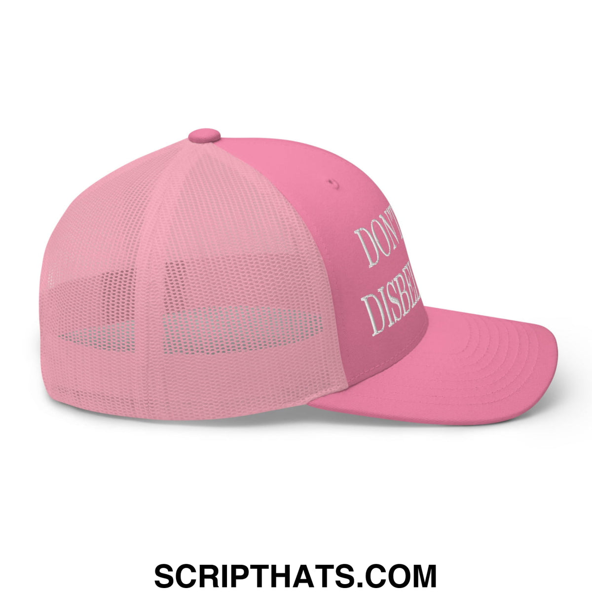Pink trucker hat with mesh back and white embroidered dont stop disbelieving text on front panel