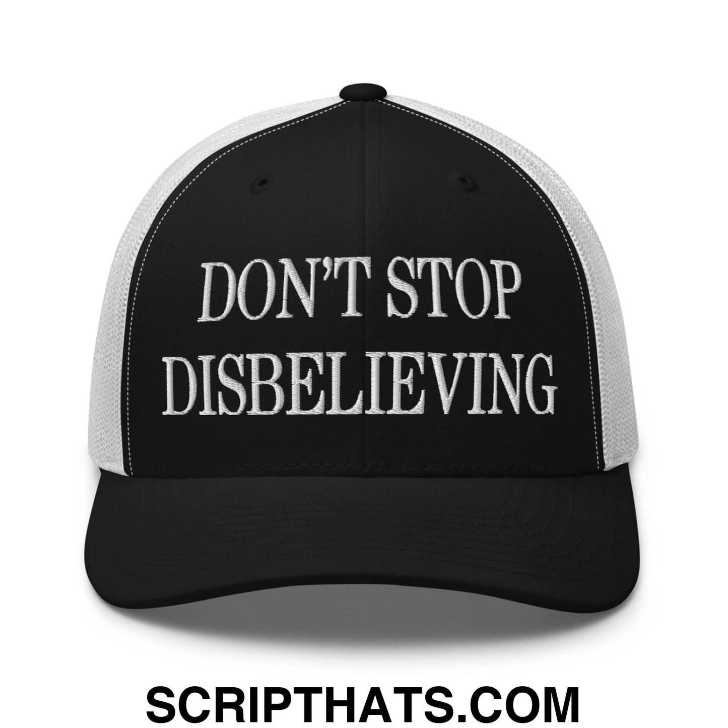 Don't Stop Disbelieving Embroidered Mesh Trucker Hat Black White