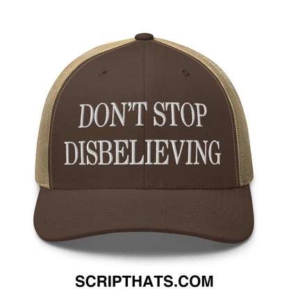 Brown and tan mesh trucker hat with white embroidered text don’t stop disbelieving front view
