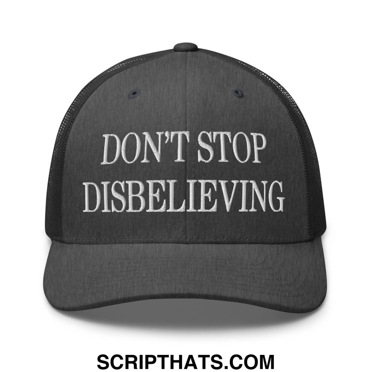 Black embroidered mesh trucker hat with white dont stop disbelieving text on the front panel