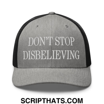 Don't Stop Disbelieving Embroidered Mesh Trucker Hat Heather Black