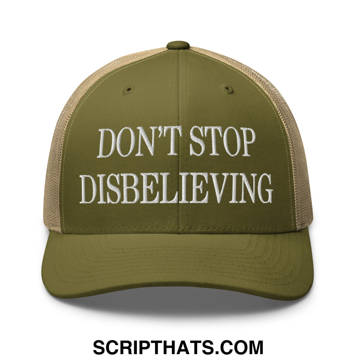 Olive green and beige mesh trucker hat with white embroidered text dont stop disbelieving on front panel