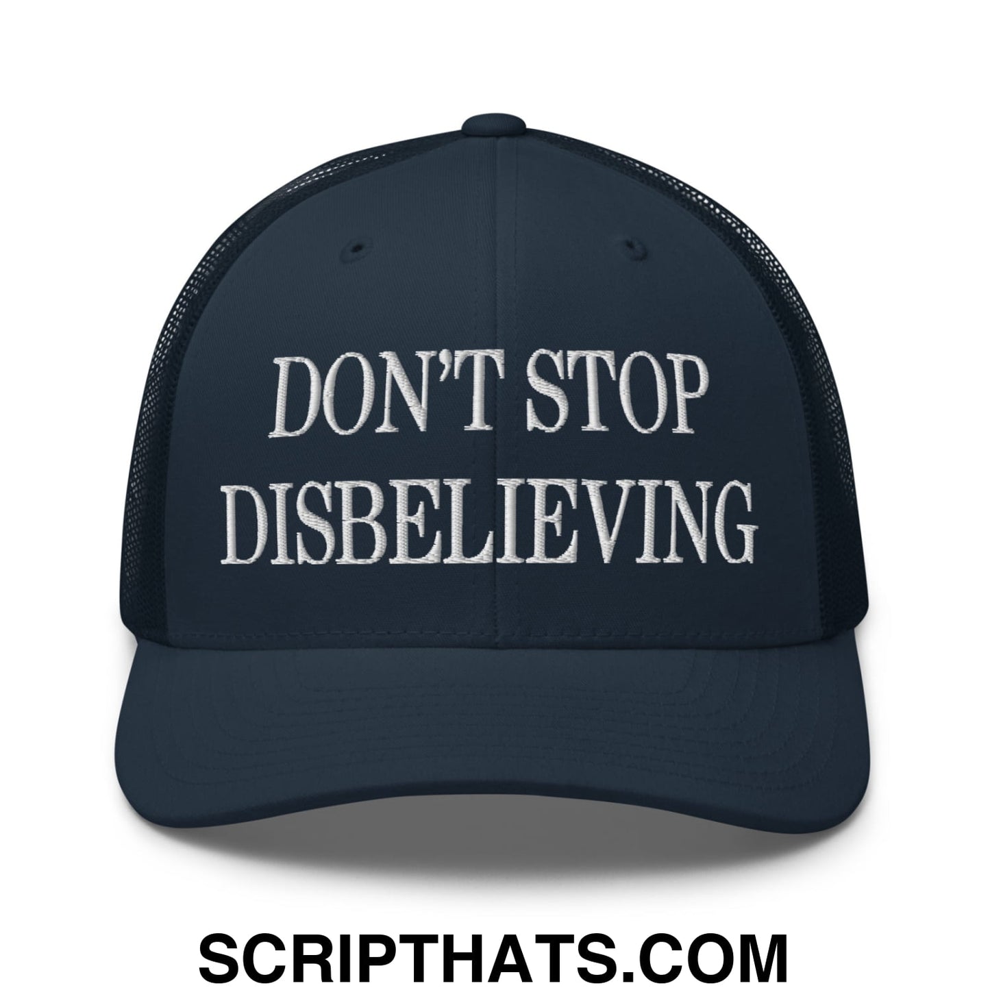 Don't Stop Disbelieving Embroidered Mesh Trucker Hat Navy
