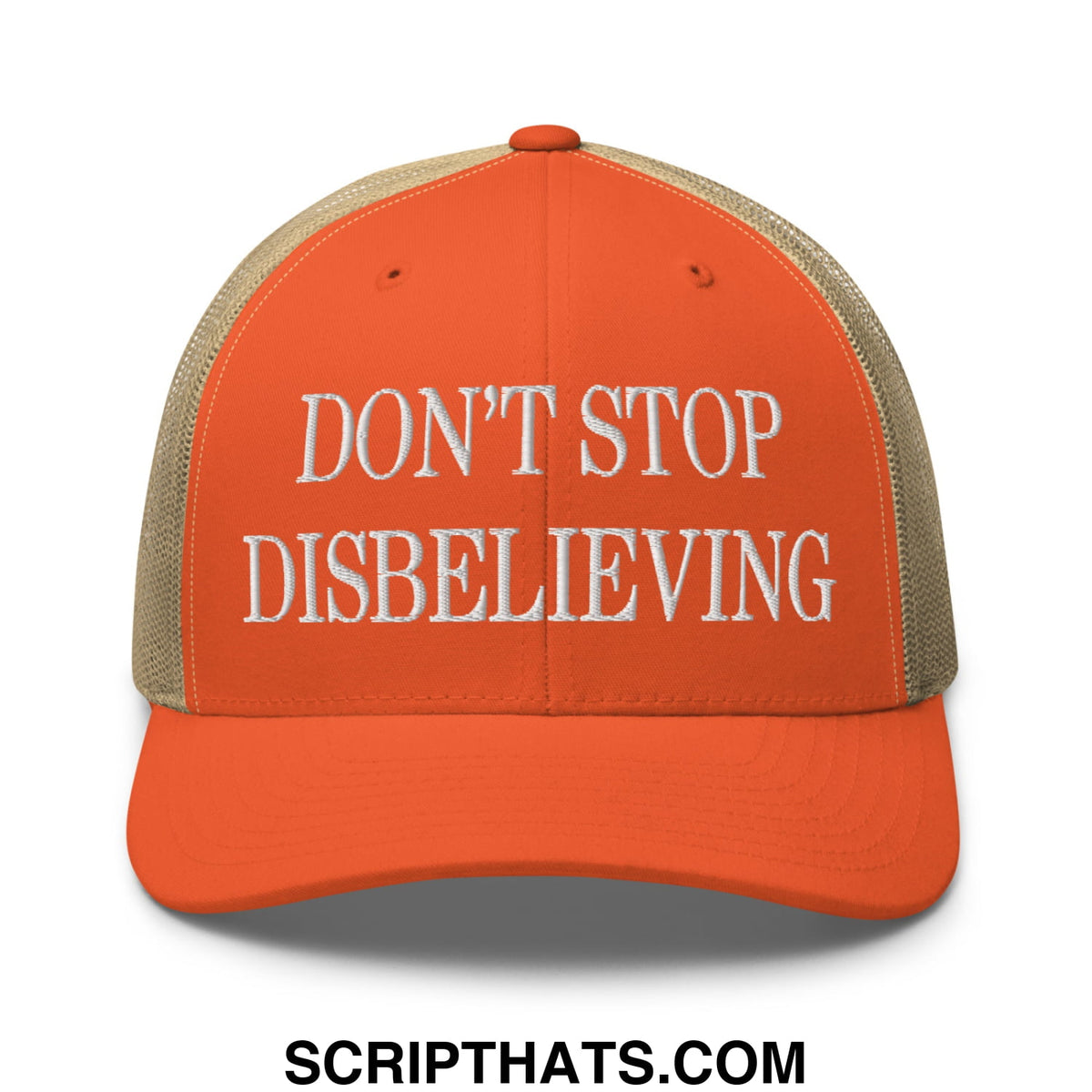 Orange embroidered mesh trucker hat with white text dont stop disbelieving and tan mesh back