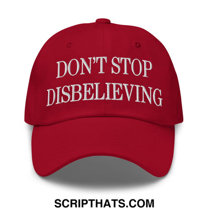 Don't Stop Disbelieving Embroidered Unstructured Dad Hat Cranberry