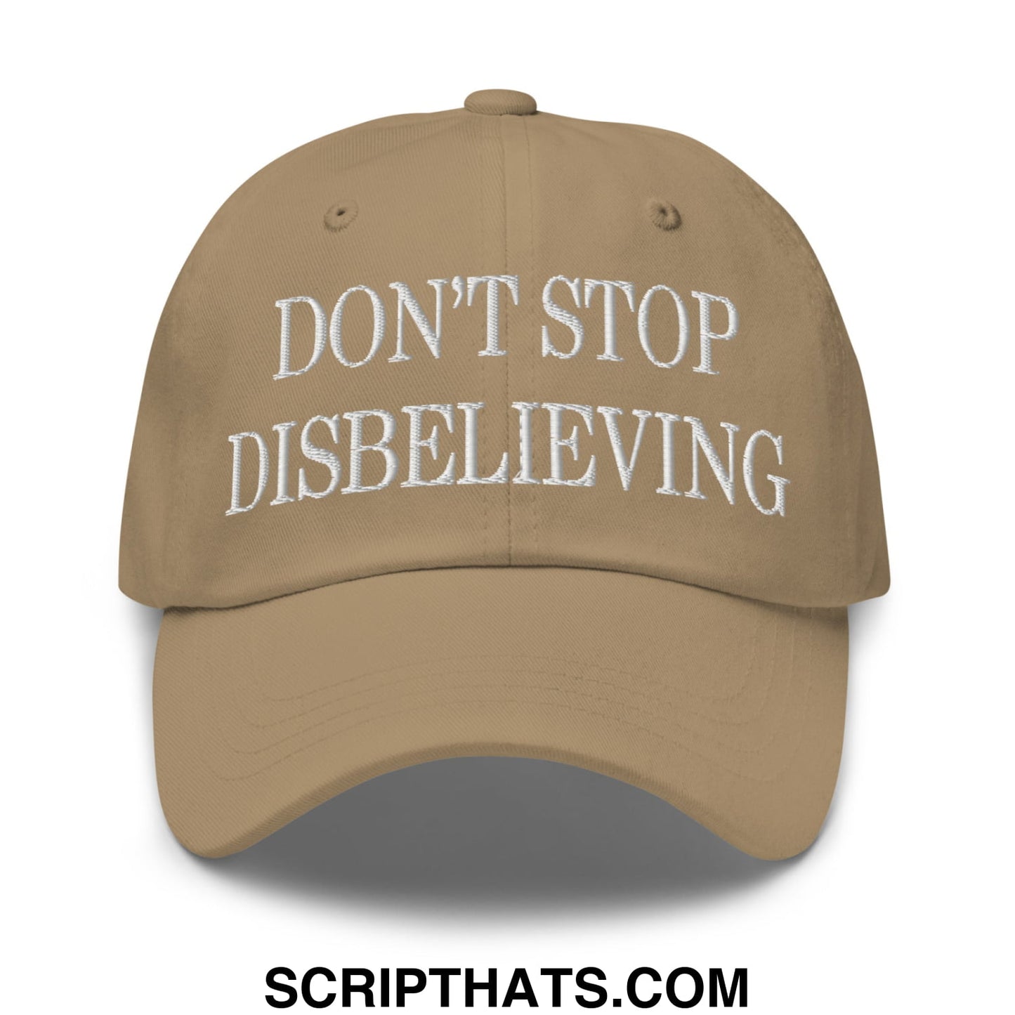 Don't Stop Disbelieving Embroidered Unstructured Dad Hat Khaki