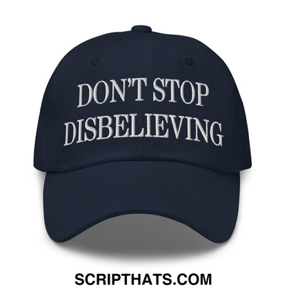 Don't Stop Disbelieving Embroidered Unstructured Dad Hat Navy